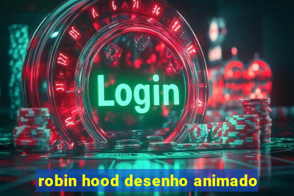 robin hood desenho animado